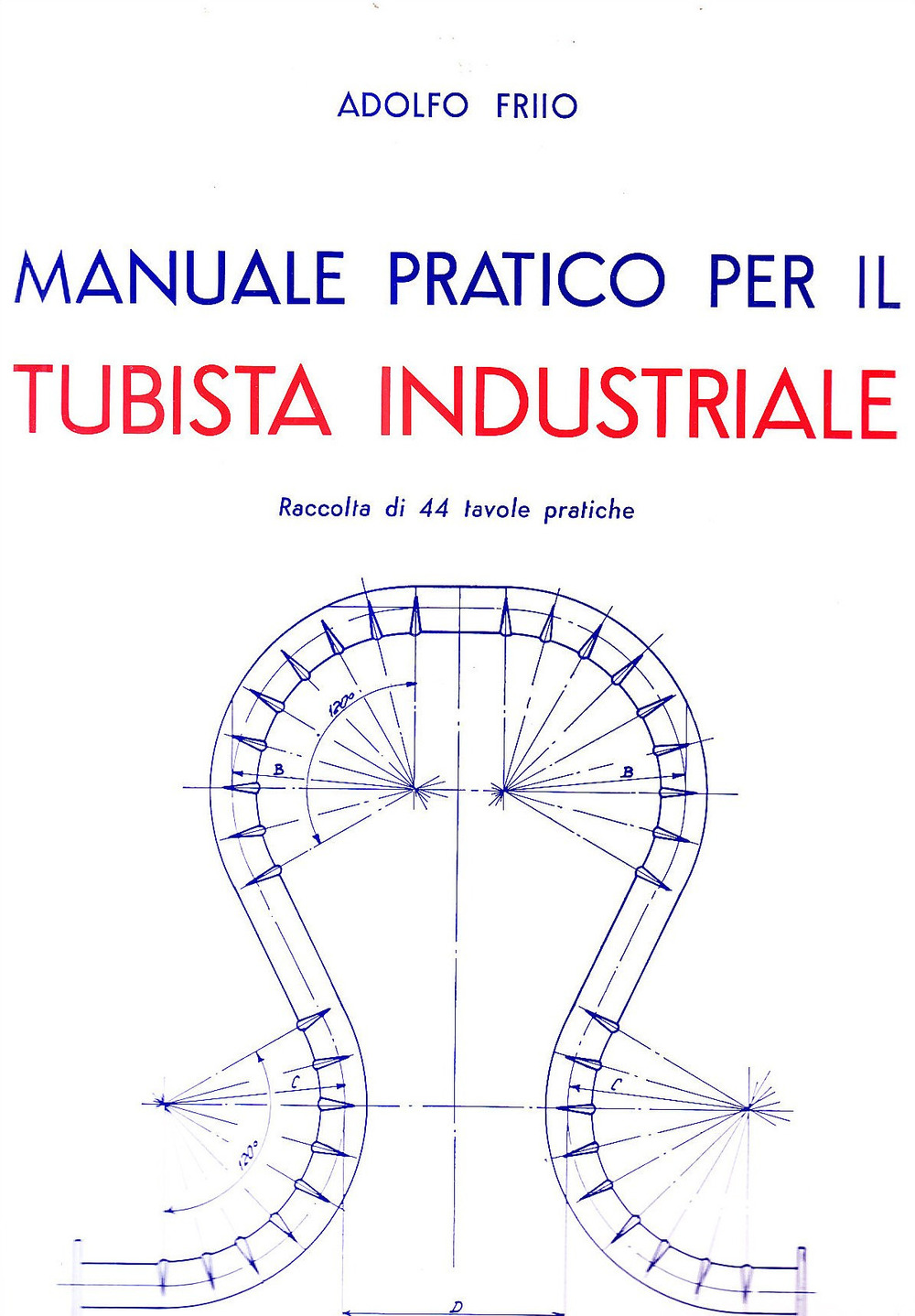 Manuale pratico per il tubista industriale - Friio A. - Foto 1 di 1