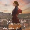 Pollyanna Diventa Grande