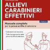 Concorso allievi carabinieri effettivi. Manuale completo per la prova scritta di selezione. Con espansione online. Con software di simulazione