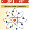 Chimica Nucleare. Concetti Base E Applicazioni