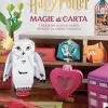 Harry Potter. Magie Di Carta. Creazioni Con La Carta Ispirate Al Mondo Magico