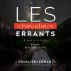 Les Chevaliers Errants-i Cavalieri Erranti. Ediz. Italiana E Francese