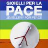Gioielli per la pace-Jewellery for peace