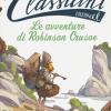Le Avventure Di Robinson Crusoe Da Daniel Defoe. Classicini. Ediz. Illustrata