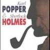 Karl Popper E Sherlock Holmes. L'epistemologo, Il Detective, Il Medico, Lo Storico E Lo Scienziato