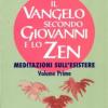 Il Vangelo Secondo Giovanni E Lo Zen. Meditazioni Sull'esistere. Vol. 1