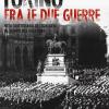 Torino Tra Le Due Guerre. Vita Quotidiana Dei Torinesi Al Tempo Del Fascismo. Ediz. Illustrata