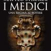 I Medici. Una Regina Al Potere