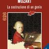 Mozart. La Costruzione Di Un Genio