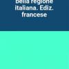 Toscana. La Pi Bella Regione Italiana. Ediz. Francese