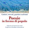 Poesie In Forma Di Popolo. Cantieri, Mercati, Quartieri Scalcinati
