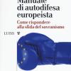 Manuale Di Autodifesa Europeista. Come Rispondere Alla Sfida Del Sovranismo