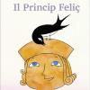 Il Princip Feli. Testo In Friulano