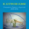 Il letto di Ulisse. Canzoniere d'amore e di precetti (2010-2016)