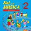 Noi E La Musica. 2 Percorsi Propedeutici Per L'insegnamento Della Musica Nella Scuola Primaria. Con File Audio In Streaming