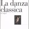 La Danza Classica. Le Origini