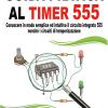 Guida pratica al timer 555. Conoscere in modo semplice ed intuitivo il circuito integrato 555 nonch i circuiti di temporizzazione