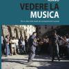 Vedere La Musica, Film E Video Nello Studio Dei Comportamenti Musicali. Con Dvd