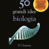 50 Grandi Idee Biologia