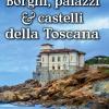 Borghi, Palazzi E Castelli Della Toscana
