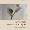 Sylvia Plath. Come Un'ape Regina