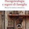 Psicogenealogia e segreti di famiglia. Progetto senso e resilienza