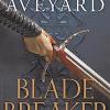 Blade breaker: the second fantasy adventure in the sunday times bestselling realm breaker series from the author of red queen: 2