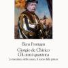 Giorgio de Chirico. Gli anni Quaranta. La metafisica della natura, il teatro della pittura