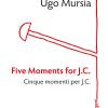 Five moments for J. C.-Cinque momenti per J. C.
