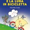 La Nuvola Olga E La Luna In Bicicletta. Stampatello Maiuscolo. Ediz. A Colori