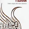 I Sunniti. Dalle Origini Allo Stato Islamico
