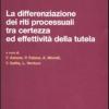 Differenziazione dei riti processuali tra certezza ed effettivit della tutela. Atti del Convegno (Catanzaro, 18-19 ottobre 2007)