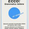 Ecco! Grammatica Italiana. Elementi Essenziali Di Grammatica Italiana Con Esercizi, Test E Chiavi. Con Dizionario Multilingue