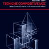 Tecniche compositive jazz. Appunti, materiali, esercizi e riferimenti storico-stilistici