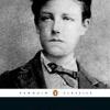 Selected Poems And Letters (rimbaud, Arthur): Parallel Text Edition With Plain Prose Translations Of Eachpoem