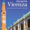 Riscoprire Vicenza. Guida Al Centro Storico E Ai Dintorni Della Citt