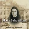 Madre Luisa Arlotti. Canossiana, Infermiera, Partigiana