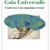Gaia Universalis. L'universo  Un Organismo Vivente. Nuova Ediz.