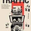 Traffic. La Corsa Ai Clic E La Trasformazione Del Giornalismo Contemporaneo