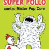 Super Pollo contro Mister Pop Corn