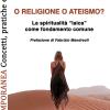 O religione o ateismo? La spiritualit laica come fondamento comune