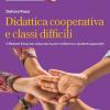 Didattica Cooperativa E Classi Difficili. Il Metodo Rossi Per Classi Del Nuovo Millennio E Studenti Oppositivi. Nuova Ediz.