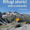 Rifugi Storici Della Lombardia. 19 Itinerari