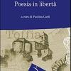 Poesia In Libert. 7 Edizione Della Mostra Itinerante Di Poesia. Toffia