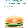 L'hamburger Di Frankenstein. La Rivoluzione Della Carne Sintetica
