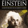 La Guerra Di Einstein. La Nascita Dell'idea Che Ha Cambiato Il Mondo