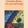 Giordano Bruno E La Ruota Del Tempo