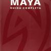 Maya. Guida Completa. Vol. 1