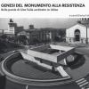 Genesi del monumento alla Resistenza. Nelle parole di Gino Valle architetto in Udine. Ediz. illustrata