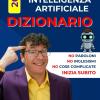 Dizionario Intelligenza Artificiale - I Termini Da Sapere: Spiegato Semplice. Spiegato Bene. Impara Divertendoti.